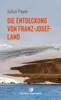 Vorderes Coverbild Die Entdeckung von Franz-Josef-Land