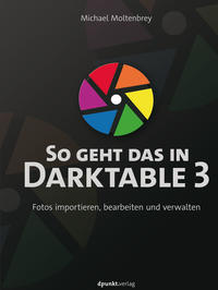 Vorderes Coverbild So geht das in Darktable 3