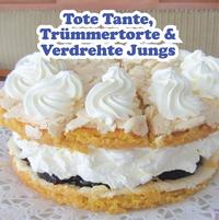 Vorderes Coverbild Trümmertorte, Tote Tante & Verdrehte Jungs