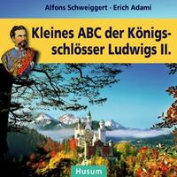 Vorderes Coverbild Kleines ABC der Königsschlösser Ludwigs II.