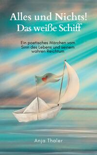 Vorderes Coverbild Alles und Nichts! Das weiße Schiff