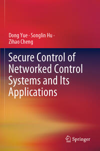 Vorderes Coverbild Secure Control of Networked Control Systems and Its Applications