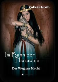 Vorderes Coverbild Im Bann der Pharaonin - Der Weg zur Macht
