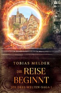 Vorderes Coverbild Die Drei-Welten-Saga / Die Reise Beginnt (Die Drei-Welten-Saga: 1)