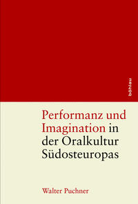 Vorderes Coverbild Performanz und Imagination in der Oralkultur Südosteuropas