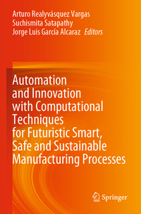 Vorderes Coverbild Automation and Innovation with Computational Techniques for Futuristic Smart, Safe and Sustainable Manufacturing Processes