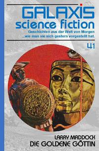 Vorderes Coverbild GALAXIS SCIENCE FICTION, Band 41: DIE GOLDENE GÖTTIN