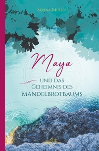 Vorderes Coverbild Maya und das Geheimnis des Mandelbrotbaums