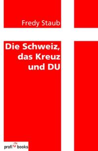 Vorderes Coverbild Die Schweiz, das Kreuz und Du