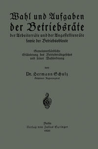 Vorderes Coverbild Wahl und Aufgaben der Betriebsräte der Arbeiterräte und der Angestelltenräte sowie der Betriebsobleute