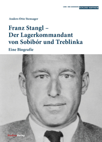 Vorderes Coverbild Franz Stangl – Der Lagerkommandant von Sobibór und Treblinka