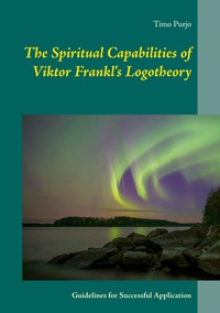 Vorderes Coverbild The Spiritual Capabilities of Viktor Frankl's Logotheory