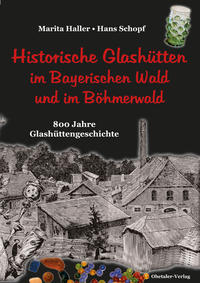 Vorderes Coverbild Historische Glashütten im Bayerischen Wald und im Böhmerwald