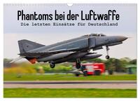 Vorderes Coverbild Phantoms bei der Luftwaffe (Wandkalender 2025 DIN A3 quer), CALVENDO Monatskalender