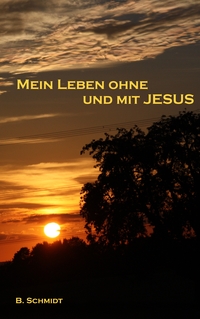 Vorderes Coverbild Mein Leben ohne und mit Jesus