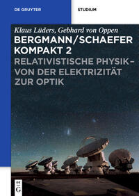 Vorderes Coverbild Ludwig Bergmann; Clemens Schaefer: Bergmann/Schaefer kompakt – Lehrbuch... / Relativistische Physik - von der Elektrizität zur Optik