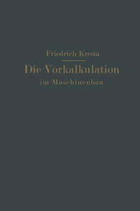 Vorderes Coverbild Die Vorkalkulation im Maschinen- und Elektromotorenbau nach neuzeitlich-wissenschaftlichen Grundlagen
