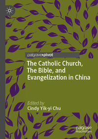 Vorderes Coverbild The Catholic Church, The Bible, and Evangelization in China
