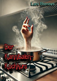 Vorderes Coverbild Der Kannibalen-Kochkurs