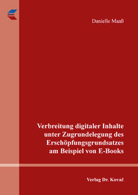 Vorderes Coverbild Verbreitung digitaler Inhalte unter Zugrundelegung des Erschöpfungsgrundsatzes am Beispiel von E-Books