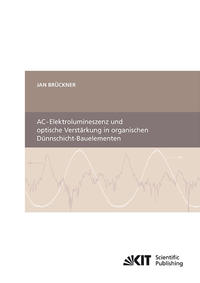 Vorderes Coverbild AC-Elektrolumineszenz und optische Verstärkung in organischen Dünnschicht-Bauelementen