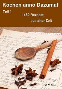 Vorderes Coverbild Kochen anno Dazumal – Teil 1 – 1460 Rezepte aus alter Zeit