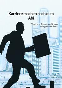 Vorderes Coverbild Karriere machen nach dem Abi