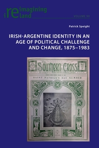 Vorderes Coverbild Irish-Argentine Identity in an Age of Political Challenge and Change, 1875-1983