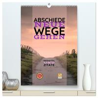 Vorderes Coverbild ABSCHIEDE NEUE WEGE GEHEN Weisheiten und Zitate (hochwertiger Premium Wandkalender 2025 DIN A2 hoch), Kunstdruck in Hochglanz