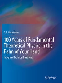 Vorderes Coverbild 100 Years of Fundamental Theoretical Physics in the Palm of Your Hand