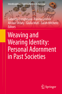 Vorderes Coverbild Weaving and Wearing Identity: Personal Adornment in Past Societies