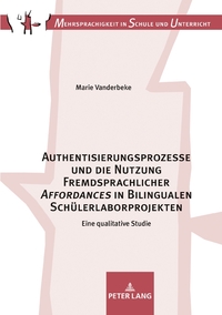 Vorderes Coverbild Authentisierungsprozesse und die Nutzung Fremdsprachlicher «Affordances» in Bilingualen Schülerlaborprojekten