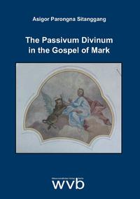 Vorderes Coverbild The Passivum Divinum in the Gospel of Mark