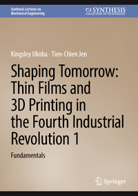 Vorderes Coverbild Shaping Tomorrow: Thin Films and 3D Printing in the Fourth Industrial Revolution 1