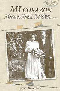 Vorderes Coverbild Mi Corazon - Meine liebe Luise