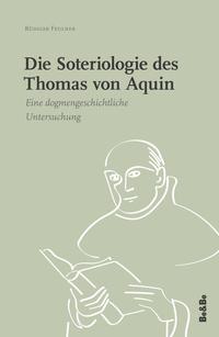 Vorderes Coverbild Die Soteriologie des Thomas von Aquin