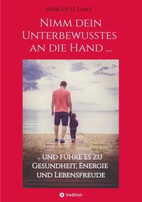 Vorderes Coverbild Nimm dein Unterbewusstes an die Hand ...