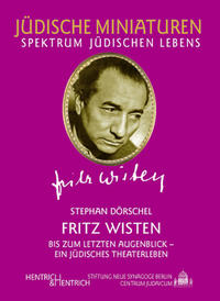 Vorderes Coverbild Fritz Wisten. Bis zum letzten Augenblick - ein jüdisches Theaterleben