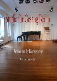 Vorderes Coverbild Studio für Gesang Berlin - Arbeiten mit der Bühnenstimme
