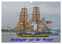Vorderes Coverbild Großsegler auf der Weser (Wandkalender 2025 DIN A3 quer), CALVENDO Monatskalender