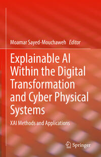 Vorderes Coverbild Explainable AI Within the Digital Transformation and Cyber Physical Systems