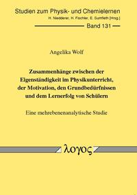 Vorderes Coverbild Zusammenhänge zwischen der Eigenständigkeit im Physikunterricht, der Motivation, den Grundbedürfnissen und dem Lernerfolg von Schülern