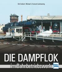 Vorderes Coverbild Die Dampflok im Bahnbetriebswerk