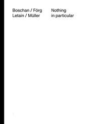 Vorderes Coverbild Boschan / Förg / Letain / Müller: Nothing in particular