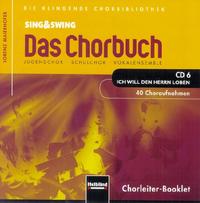 Vorderes Coverbild Sing & Swing - Das Chorbuch. CD 6 "Ich will den Herrn loben". 40 Choraufnahmen