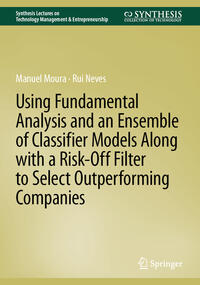 Vorderes Coverbild Using Fundamental Analysis and an Ensemble of Classifier Models Along with a Risk-Off Filter to Select Outperforming Companies