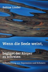 Vorderes Coverbild Wenn die Seele weint, beginnt der Körper zu schreien