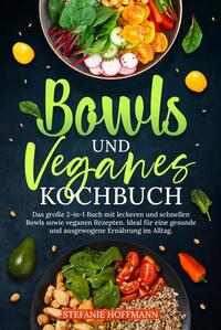 Vorderes Coverbild Bowls und Veganes Kochbuch
