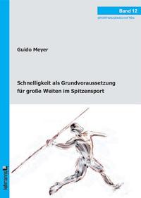 Vorderes Coverbild Schnelligkeit als Grundvoraussetzung für große Weiten im Spitzensport