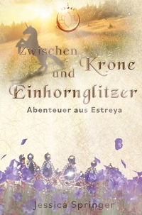 Vorderes Coverbild Zwischen Krone und Einhornglitzer